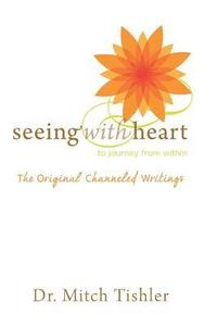 bokomslag Seeing With Heart: To Journey From Within: The Original Channeled Writings