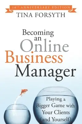 Tina Forsyth - Becoming an Online Business Manager: 10th Anniversary Edition, Häftad. Tillgänglighet: Lägg i varukorg