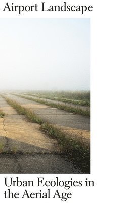 Sonja Dümpelmann, Charles Waldheim - Airport Landscape, Häftad
