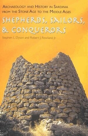 Stephen L. Dyson, Robert J. Rowla Jr. - Archaeology and History in Sardinia from the Sto – Shepherds, Sailors, and Conquerors, Inbunden