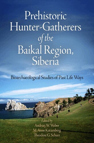 Andrzej W. Weber, M. Anne Katzenberg, Theodore G. Schurr, Andrzej W. Weber, M. Anne Katzenberg - Prehistoric Hunter–Gatherers of the Baikal Regio – Bioarchaeological Studies of Past Life Ways, Inbunden