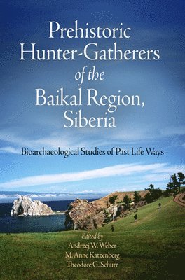 bokomslag Prehistoric HunterGatherers of the Baikal Regio  Bioarchaeological Studies of Past Life Ways