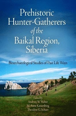 Prehistoric HunterGatherers of the Baikal Regio  Bioarchaeological Studies of Past Life Ways 1