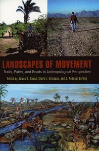 bokomslag Landscapes of Movement  Trails, Paths, and Roads in Anthropological Perspective