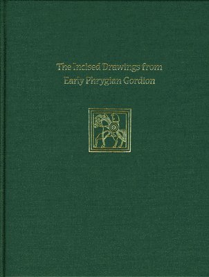 Lynn E. Roller, Lynn E Roller - Incised Drawings from Early Phrygian Gordion – Gordion Special Studies IV, Inbunden