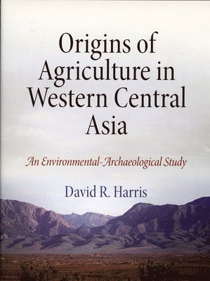 bokomslag Origins of Agriculture in Western Central Asia - An Environmental-Archaeological Study