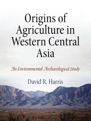 bokomslag Origins of Agriculture in Western Central Asia  An EnvironmentalArchaeological Study