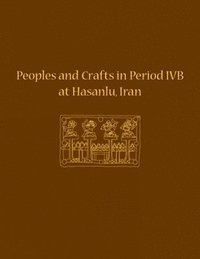 bokomslag Peoples and Crafts in Period IVB at Hasanlu, Iran