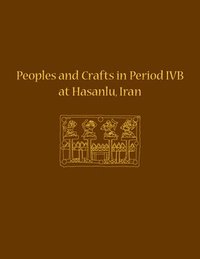 bokomslag Peoples and Crafts in Period IVB at Hasanlu, Iran