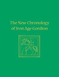 bokomslag The New Chronology of Iron Age Gordion
