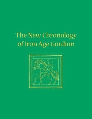 bokomslag The New Chronology of Iron Age Gordion