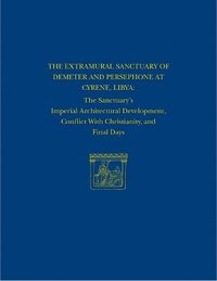 bokomslag The Extramural Sanctuary of Demeter and Persephone at Cyrene, Libya, Final Reports, Volume VIII