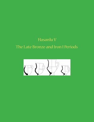 bokomslag Hasanlu V - The Late Bronze and Iron I Periods