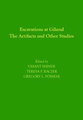 Vasant Shinde, Teresa P. Raczek, Gregory L. Possehl - Excavations at Gilund – The Artifacts and Other Studies, Inbunden