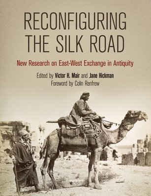 bokomslag Reconfiguring the Silk Road - New Research on East-West Exchange in Antiquity