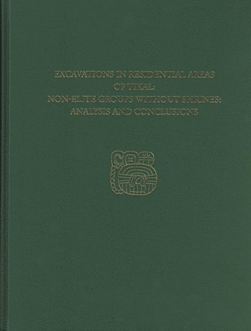 Excavations in Residential Areas of TikalNonel  Tikal Report 20B 1