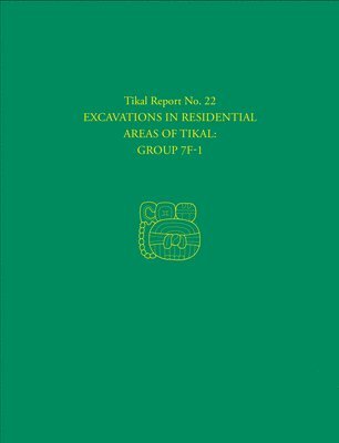 bokomslag Excavations in Residential Areas of TikalGroup  Tikal Report 22