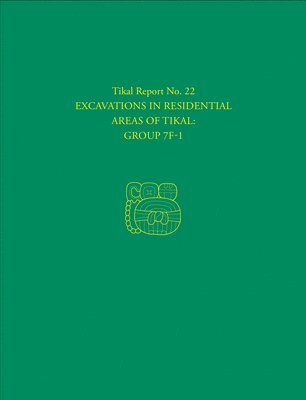 Excavations in Residential Areas of Tikal––Group – Tikal Report 22