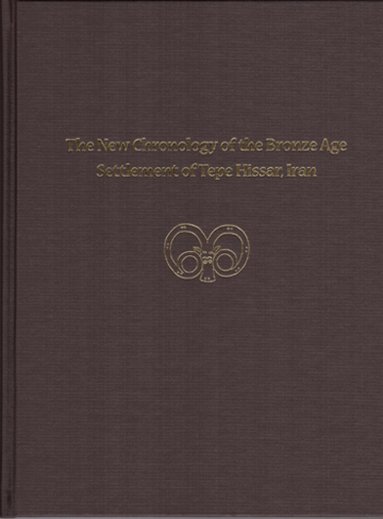 Ay?e Gürsan Salzmann - New Chronology of the Bronze Age Settlement of Tepe Hissar, Iran, Inbunden