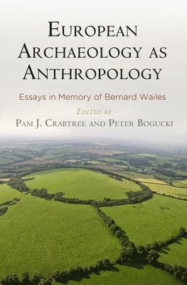European Archaeology as Anthropology – Essays in Memory of Bernard Wailes