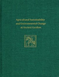 bokomslag Agricultural Sustainability and Environmental Change at Ancient Gordion