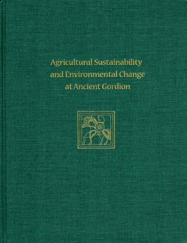 John M. Marston - Agricultural Sustainability and Environmental Ch – Gordion Special Studies 8, Inbunden