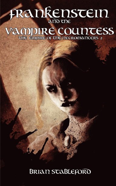 Brian Stableford - Frankenstein and the Vampire Countess (The Empire of the Necromancers 2), Häftad