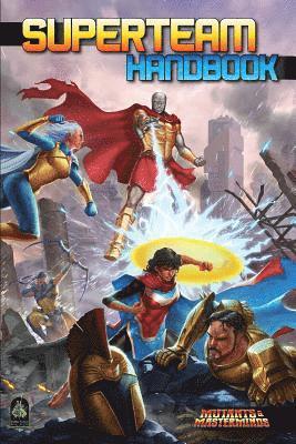 Crystal Frasier, Jennifer Dworschack-Kinter, Steve Kenson, Jack Norris, Lucien Soulban, Miranda Sparks, Fred Wan, Jordan Wyndelts - Superteam Handbook, Inbunden