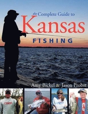 Amy Bickel, Jason Problst - Complete Guide to Kansas Fishing, Häftad