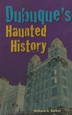 bokomslag Dubuque's Haunted History