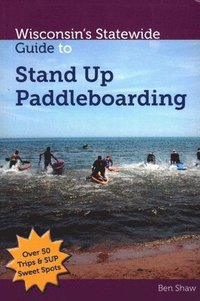 bokomslag Wisconsins Statewide Guide to Stand Up Paddleboarding