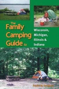 bokomslag Family Camping Guide to Wisconsin, Michigan, Illinois & Indiana