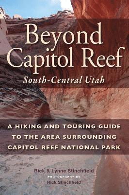 bokomslag Beyond Capitol Reef: South-Central Utah: A Hiking and Touring Guide to the Area Surrounding Capitol Reef National Park