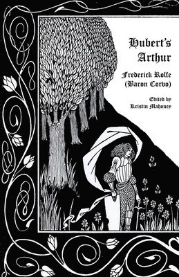 Frederick Rolfe, Baron Corvo, Kristin Mahoney - Hubert's Arthur, Häftad