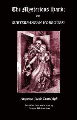 Augustus Jacob Crandolph - Mysterious Hand; Or, Subterranean Horrours!, Inbunden