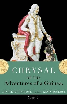 Chrysal, Or, the Adventures of a Guinea (Volume I) 1