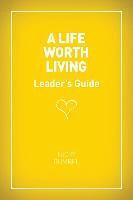 bokomslag A Life Worth Living Leaders' Guide - US Edition