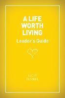 Nicky Gumbel - A Life Worth Living Leaders' Guide - US Edition, Häftad