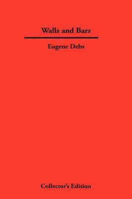 Eugene Debs - Walls and Bars, Inbunden