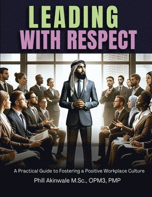 Phill Akinwale - Leading With Respect, Häftad