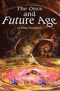 bokomslag Once and Future Age (A Unity Paradigm)