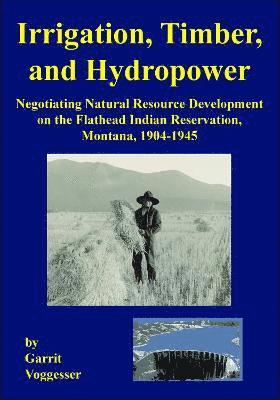 Irrigation, Timber, and Hydropower 1