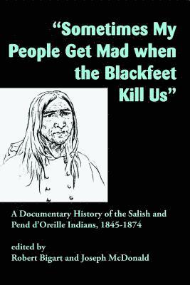 "Sometimes My People Get Mad When the Blackfeet Kill Us"