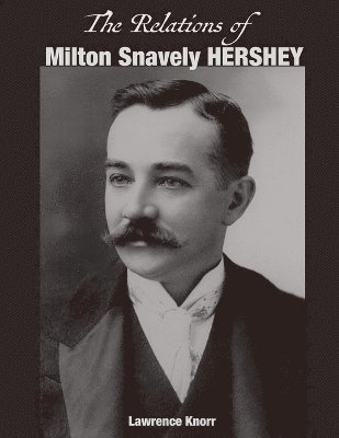 bokomslag Relations of Milton Snavely Hershey