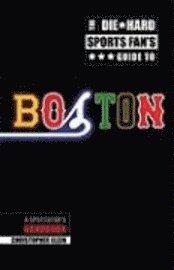bokomslag Die-Hard Sports Fan's Guide To Boston