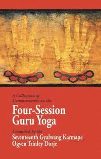 bokomslag A Collection of Commentaries on the Four-Session Guru Yoga: Compiled by the Seventeenth Gyalwang Karmapa Ogyen Trinley Dorje