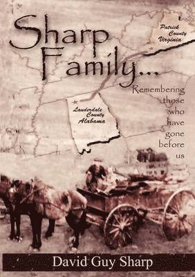 David Guy Sharp - Sharp Family - Patrick County, Virginia to Lauderdale County, Alabama and Beyond, Häftad. Tillgänglighet: Lägg i varukorg