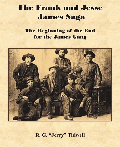 R G Tidwell - Frank and Jesse James Saga - The Beginning of the End for the James Gang, Häftad
