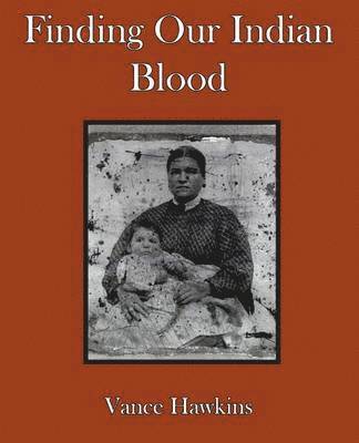 Vance Hawkins - Finding Our Indian Blood, Häftad. Tillgänglighet: Lägg i varukorg