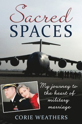 Corie Weathers - Sacred Spaces: My Journey to the Heart of Military Marriage, Häftad. Tillgänglighet: Lägg i varukorg